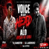 VOICES IN MY HEAD x ALO AKASHA RE UDIBA (HYPER MIX) DJ GANGSTER X DJ LASERSIDEZ FT DJ SAI HYPER